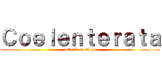 Ｃｏｅｌｅｎｔｅｒａｔａ (attack on titan)