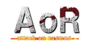 ＡｏＲ (attack on rasmus)