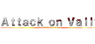 Ａｔｔａｃｋ ｏｎ Ｖａｌｌｙ (LettersToHeartbreak)