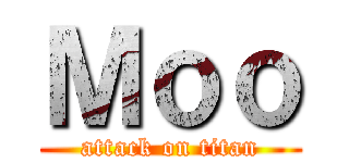 Ｍｏｏ (attack on titan)