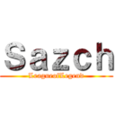 Ｓａｚｃｈ (LeagueofLegend)