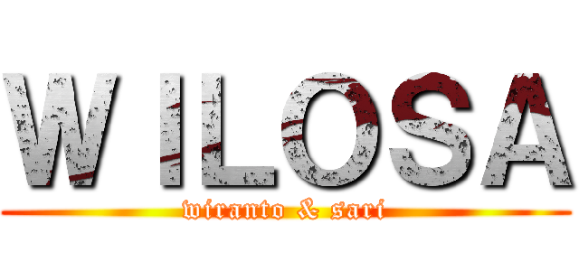 ＷＩＬＯＳＡ (wiranto & sari)