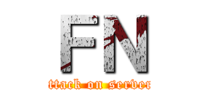 ＦＮ (attack on server)