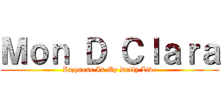 Ｍｏｎ Ｄ Ｃｌａｒａ (Lazyness Is My Daily Live)