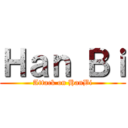 Ｈａｎ Ｂｉ (Attack on HanBi)