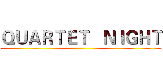 ＱＵＡＲＴＥＴ   ＮＩＧＨＴ ()