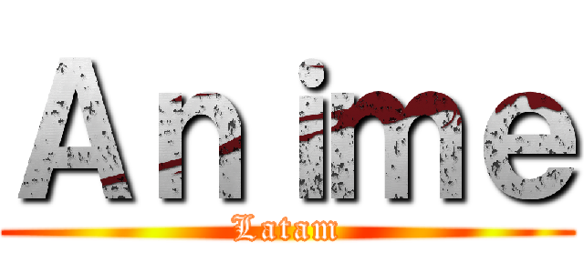 Ａｎｉｍｅ (Latam)