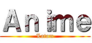 Ａｎｉｍｅ (Latam)