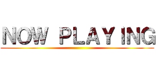 ＮＯＷ ＰＬＡＹＩＮＧ ()