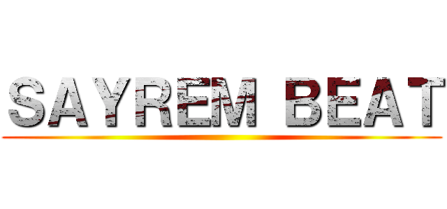 ＳＡＹＲＥＭ ＢＥＡＴ ()