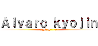 Ａｌｖａｒｏ ｋｙｏｊｉｎ (attack on titan)