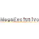 ＭｅｇａＥｘｃｌｕｓｉｖｏ (Download's de Verdades)