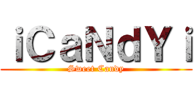 ｉＣａＮｄＹｉ (Sweet Candy)