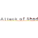Ａｔｔａｃｋ ｏｆ Ｓｈａｄｌｉｎｇｓ (Sumird)