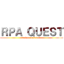 ＲＰＡ ＱＵＥＳＴ (attack on wasted time)