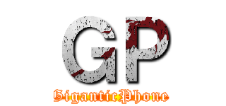 ＧＰ (GiganticPhone)