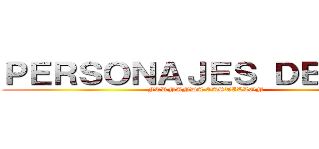 ＰＥＲＳＯＮＡＪＥＳ ＤＥ ＳＮＫ (FERNANDA CASTILLON )