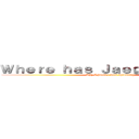 Ｗｈｅｒｅ ｈａｓ Ｊａｅｇｅｒ ｂｅｅｎ？ (Why I haven't been uploading)