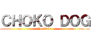 ＣＨＯＫＯ ＤＯＧ (YouTube )