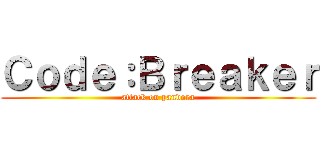 Ｃｏｄｅ：Ｂｒｅａｋｅｒ (attack on pandora)