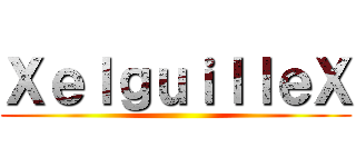 ＸｅｌｇｕｉｌｌｅＸ ()