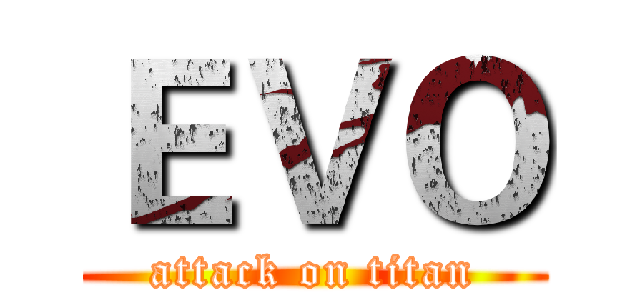 ＥＶＯ (attack on titan)