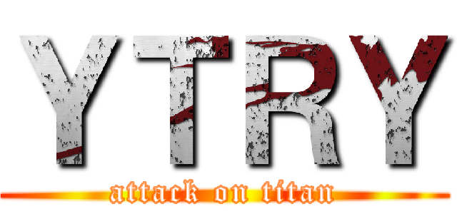 ＹＴＲＹ (attack on titan)