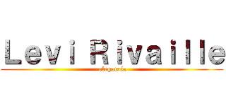 Ｌｅｖｉ Ｒｉｖａｉｌｌｅ ( elegancia)