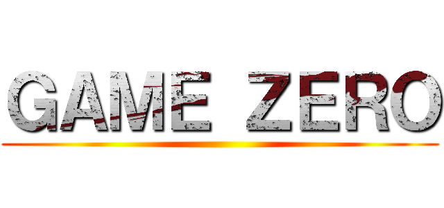 ＧＡＭＥ ＺＥＲＯ ()