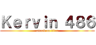 Ｋｅｒｖｉｎ ４８６ (attack on titan)