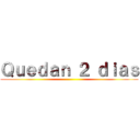 Ｑｕｅｄａｎ ２ ｄｉａｓ ()