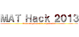 ＭＡＴ Ｈａｃｋ ２０１３ (Mission Against Terror Hack 2013)