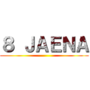 ８ ＪＡＥＮＡ ()