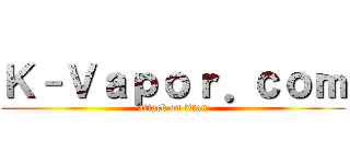 Ｋ－Ｖａｐｏｒ．ｃｏｍ (attack on titan)