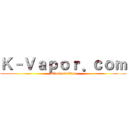 Ｋ－Ｖａｐｏｒ．ｃｏｍ (attack on titan)