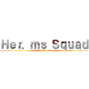 Ｈｅｒ．ｍｓ Ｓｑｕａｄ (Attack On Mom)