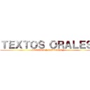 ＴＥＸＴＯＳ ＯＲＡＬＥＳ  (-- LECTURA Y REDACCION --)