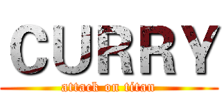 ＣＵＲＲＹ (attack on titan)