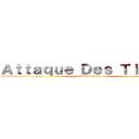 Ａｔｔａｑｕｅ Ｄｅｓ Ｔｉｔａｎｓ (attack on titan)