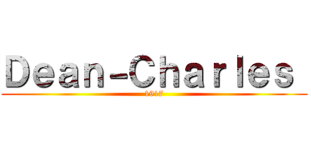 Ｄｅａｎ－Ｃｈａｒｌｅｓ  (1917)