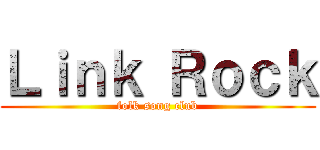 Ｌｉｎｋ Ｒｏｃｋ (folk song club)