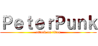 ＰｅｔｅｒＰｕｎｋ (attack on titan)
