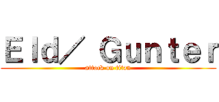 Ｅｌｄ／ Ｇｕｎｔｅｒ (attack on titan)