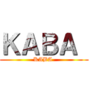 ＫＡＢＡ  (KABA )