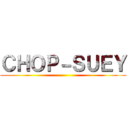 ＣＨＯＰ－ＳＵＥＹ ()
