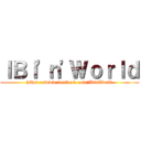 ＩＢＩ\'ｎ\'Ｗｏｒｌｄ (https://www.facebook.com/IbinWorld)