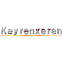 Ｋｅｙｒｅｎｘｅｒｅｎ (Jametxjamet)