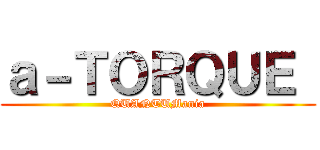 ａ－ＴＯＲＱＵＥ  (QUANTUMania)