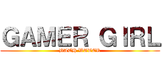 ＧＡＭＥＲ ＧＩＲＬ (BATH WATER)