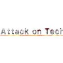 Ａｔｔａｃｋ ｏｎ Ｔｅｃｈ (You won't know until it hits you)